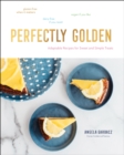 Perfectly Golden : Adaptable Recipes for Sweet and Simple Treats - eBook