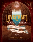 Lovecraft Cocktails : Elixirs & Libations from the Lore of H. P. Lovecraft - eBook