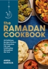 The Ramadan Cookbook : 80 Delicious Recipes Perfect for Ramadan, Eid, and Celebrating Throughout the Year - eBook