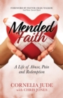 Mended Faith : A Life of Abuse, Pain and Redemption - eBook