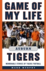 Game of My Life Auburn Tigers : Memorable Stories of Tigers Football - eBook