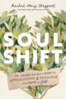 Soul Shift : The Weary Human's Guide to Getting Unstuck and Reclaiming Your Path to Joy - Book