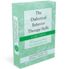 The Dialectical Behavior Therapy Skills Card Deck : 52 Practices to Balance Your Emotions Every Day - Book