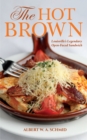 The Hot Brown : Louisville's Legendary Open-Faced Sandwich - eBook