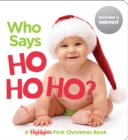 Who Says Ho Ho Ho? : Baby's First Christmas Book - Book