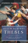 Seven Against Thebes : The Quest of the Original Magnificent Seven - Book