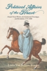 Political Affairs of the Heart : Female Travel Writers, the Sentimental Travelogue, and Revolution, 1775-1800 - Book