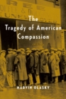 The Tragedy of American Compassion - eBook