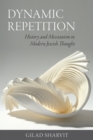 Dynamic Repetition – History and Messianism in Modern Jewish Thought - Book