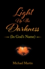 Light Up the Darkness : (In God's Name) - eBook