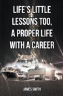 Life's Little Lessons Too, a Proper Life with a Career - eBook