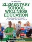Elementary School Wellness Education With HKPropel Access : An Integrated Approach to Teaching the Whole Child - Book