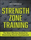 Strength Zone Training : The Most Effective Method for Maximizing Muscle Development - Book