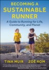 Becoming a Sustainable Runner : A Guide to Running for Life, Community, and Planet - Book