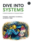 Dive Into Systems : A Gentle Introduction to Computer Systems - Book