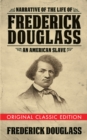 Narrative of the Life of Frederick Douglass (Original Classic Edition) : An American Slave - eBook