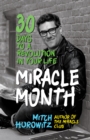The Miracle Month : 30 Days to a Revolution in Your Life - eBook