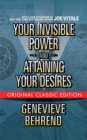 Your Invisible Power  and Attaining Your Desires (Original Classic Edition) - eBook