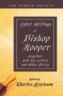 Later Writings of Bishop Hooper : Together with His Letters and Other Pieces - eBook