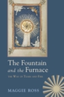 The Fountain and the Furnace : The Way of Tears and Fire - eBook