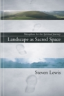 Landscape as Sacred Space : Metaphors for the Spiritual Journey - eBook