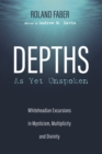 Depths As Yet Unspoken : Whiteheadian Excursions in Mysticism, Multiplicity, and Divinity - eBook