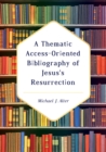 A Thematic Access-Oriented Bibliography of Jesus's Resurrection - eBook