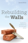 Rebuilding the Walls : Confronting and Restoring Sin-Damaged Saints - eBook