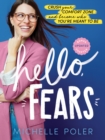 Hello, Fears : Crush Your Comfort Zone and Become Who You’re Meant to Be - Book