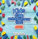 Kids Can Entrepreneur Too! : ...Learning Life + Business Skills and Tricks - eBook