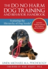 The Do No Harm Dog Training and Behavior Handbook : Featuring the Hierarchy of Dog Needs - eBook