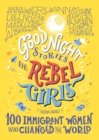 Good Night Stories for Rebel Girls: 100 Immigrant Women Who Changed the World - Book
