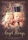 Angel Wings : A Story of Love, Faith, Infertility, Surrogacy, and Not Giving Up Hope - Book