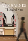 The Barnes Then and Now : Dialogues on Education, Installation, and Social Justice - Book