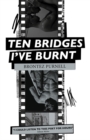 Ten Bridges I've Burnt : A Memoir in Verse - Book