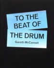 To The Beat Of The Drum - Gareth McConnell - Book