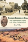 Charles Frederick Ball : From Dublin's Botanic Gardens to the Killing Fields of Gallipoli - Book
