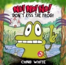 No! No! No! Don't Kiss The Frog - Book