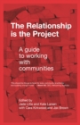 The Relationship is the Project : A guide to working with communities - eBook