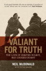 Valiant for Truth : The Life of Chester Wilmot, War Correspondent - eBook
