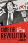 Come the Revolution : A Memoir - eBook