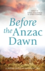 Before the Anzac Dawn : A Military History of Australia Before 1915 - eBook