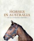 Horses in Australia : An Illustrated History - eBook