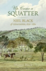 Up Came a Squatter : Niel Black of Glenormiston, 1839-1880 - eBook