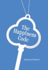 The Happiness Code :  Ten Keys to Being the Best You Can Be - eBook
