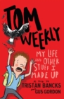 Tom Weekly 1: My Life and Other Stuff I Made Up - eBook