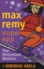 Max Remy Superspy 4: The Hollywood Mission - eBook