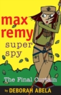 Max Remy Superspy 10: The Final Curtain - eBook