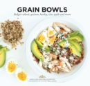 Grain Bowls : Bulgur Wheat, Quinoa, Barley, Rice, Spelt and More - eBook
