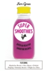 Super Smoothies : Over 60 Healthy Smoothie Recipes - eBook
